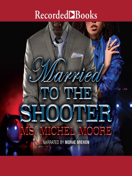 Title details for Married to the Shooter by Ms. Michel Moore - Available